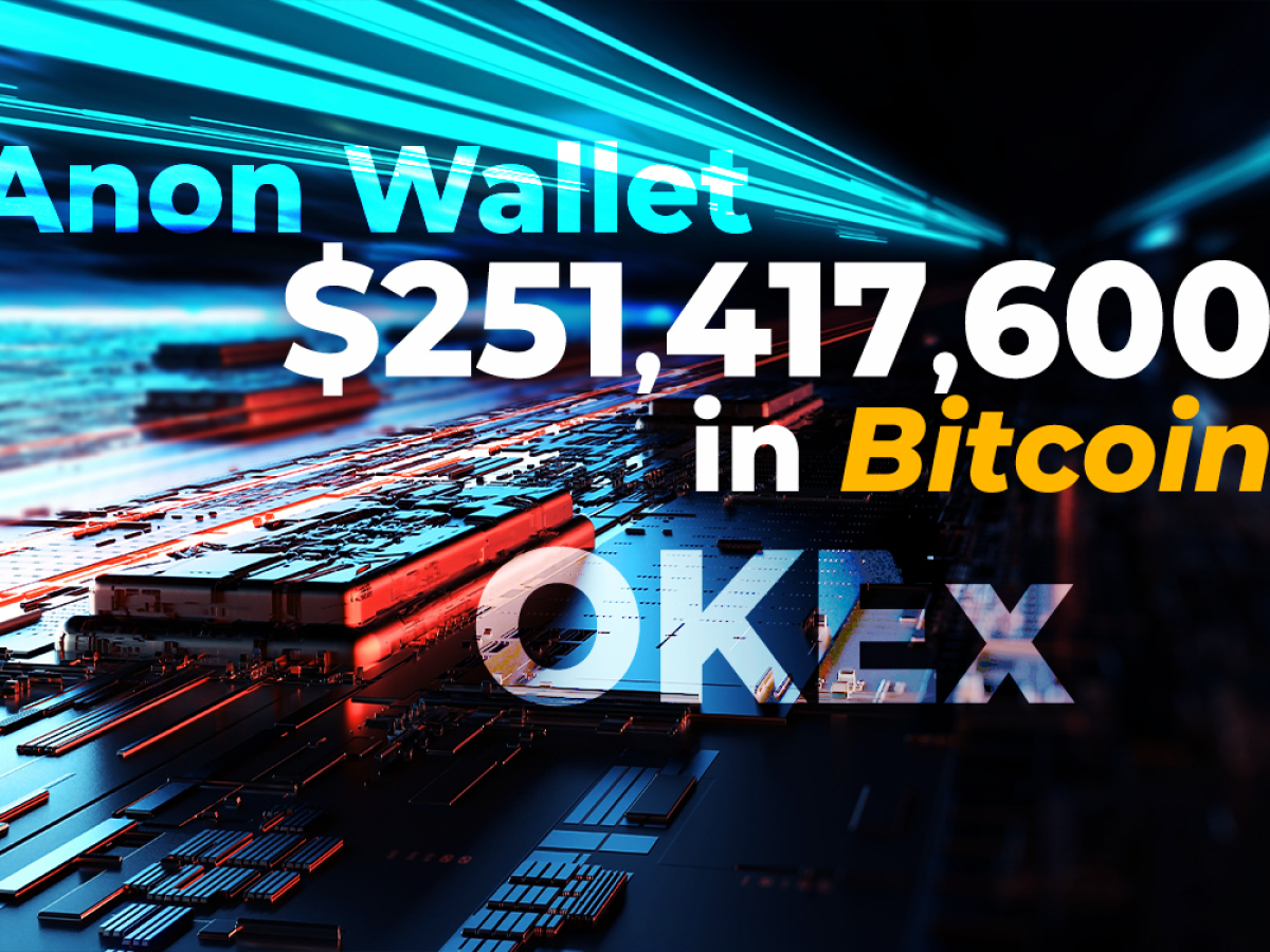 $251,417,600 in Bitcoin Wired Between OKEx and Anon ...